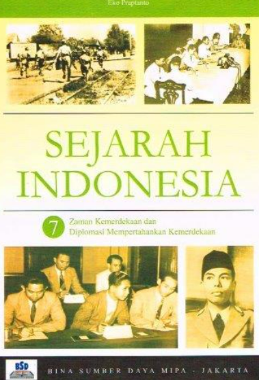 Cover Sejarah Indonesia 7: Zaman Kemerdekaan dan Diplomasi Mempertahankan Kemerdekaan
