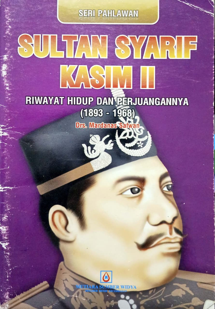 Cover Sultan Syarif Kasim II Riwayat Hidup dan Perjuangannya (1893-1968)